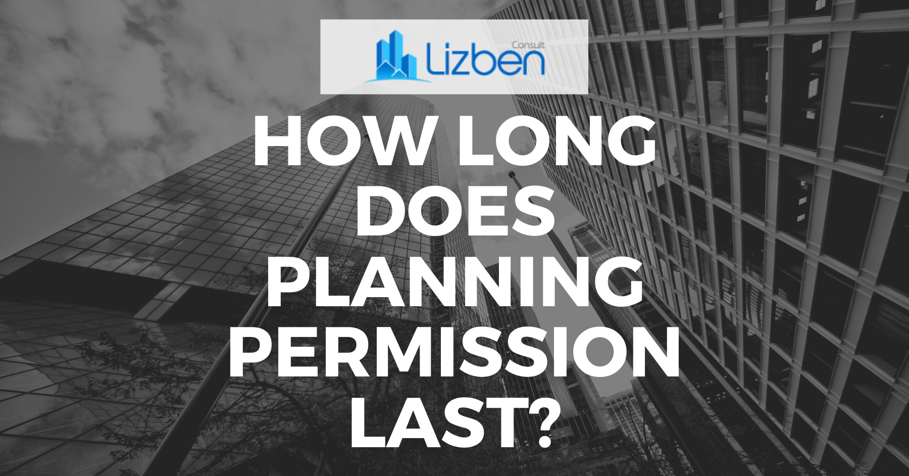 what-is-planning-permission-how-long-does-it-last-in-uk-lizben-consult